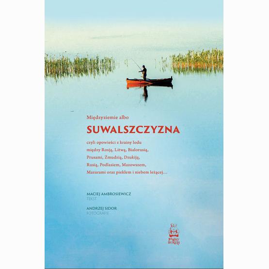 Maciej Ambrosiewicz, Andrzej Sidor (fotografie), Międzyziemie albo Suwalszczyzna