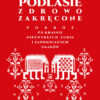 Wojciech Koronkiewicz - Podlasie zdrowo zakręcone