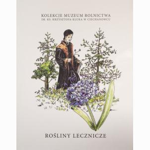 Książki Innych Wydawnictw: Dorota Gnatowska, Rośliny lecznicze (Kolekcje Muzeum Rolnictwa im. ks. K. Kluka w Ciechanowcu)