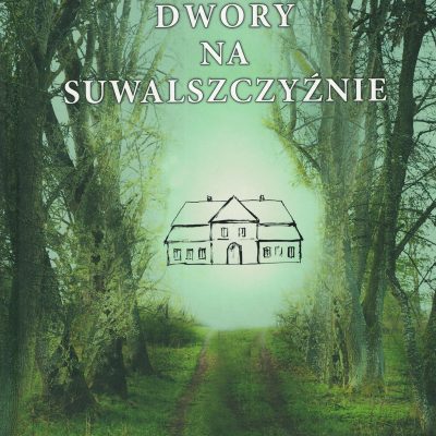 Książki Innych Wydawnictw: Andrzej Matusiewicz, Dwory na Suwalszczyźnie
